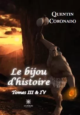 Le bijou d’histoire - Tomes III & IV - Quentin Coronado - LE LYS BLEU