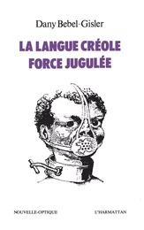 La langue créole, force jugulée