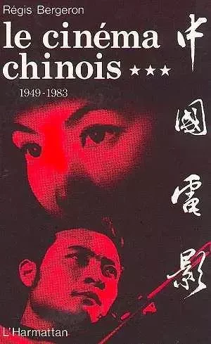 Le cinéma chinois 1949-1983 - Régis Bergeron - Editions L'Harmattan