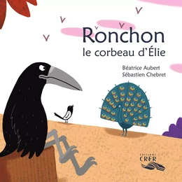 Ronchon, le corbeau d'Élie - La parole des animaux