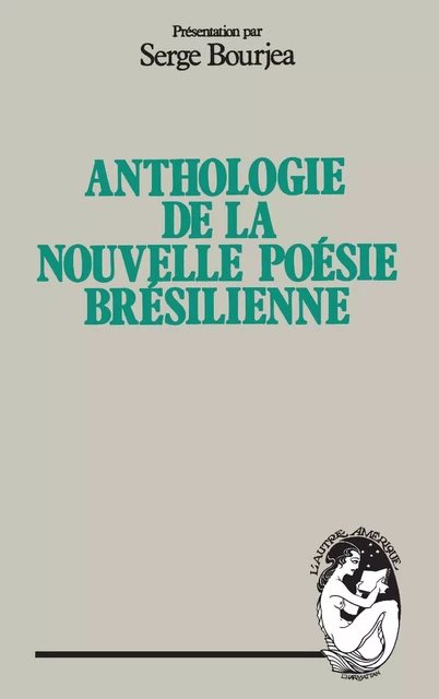 Anthologie de la nouvelle poésie brésilienne - Serge Bourjea - Editions L'Harmattan