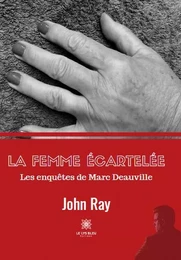 La femme écartelée - Les enquêtes de Marc Deauville