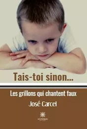 Tais-toi sinon… - Les grillons qui chantent faux