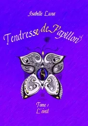 Tendresse de Papillon Tome I - L'éveil