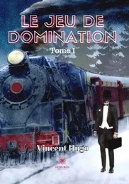 Le jeu de domination Tome I