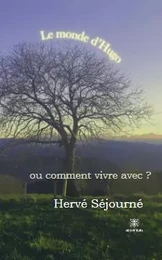 Le monde d’Hugo - ou comment vivre avec ?