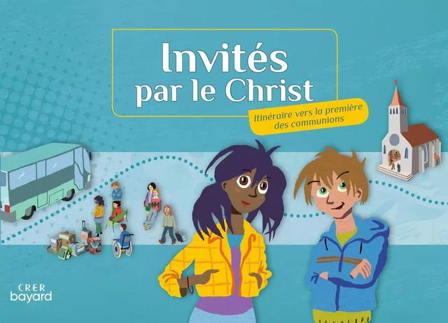 Invités par le Christ - Carnet de voyage -  SERVICE DIOCÉSAIN DE LA CATÉCHÈSE DE TOULOUSE - CRER BAYARD