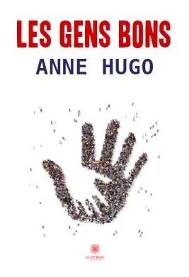 Les gens bons - Anne Hugo - LE LYS BLEU