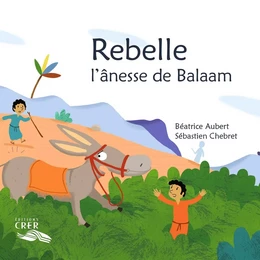 Rebelle, l'ânesse de Balaam - La parole des animaux