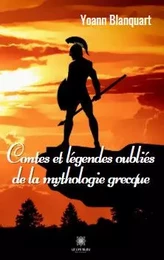 Contes et légendes oubliés de la mythologie grecque