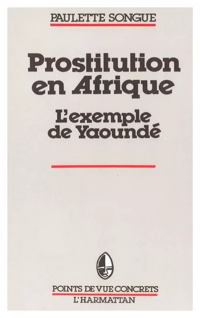 La prostitution en Afrique Noire - Paulette Songue - Editions L'Harmattan