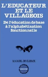 L'éducateur et le villageois : de l'éducation de base à l'alphabétisation fonctionnelle