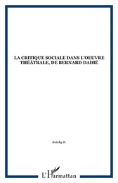 La critique sociale dans l'oeuvre théâtrale de Bernard Dadié