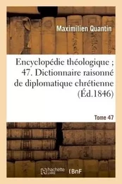 Dictionnaire raisonné de diplomatique chrétienne, l'intelligence des anciens monuments manuscrits