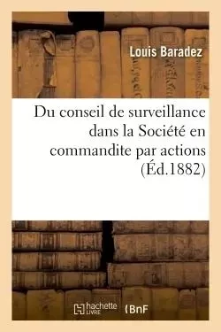 Du conseil de surveillance dans la Société en commandite par actions - Louis Baradez - HACHETTE BNF