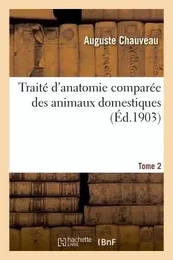 Traité d'anatomie comparée des animaux domestiques. Tome 2