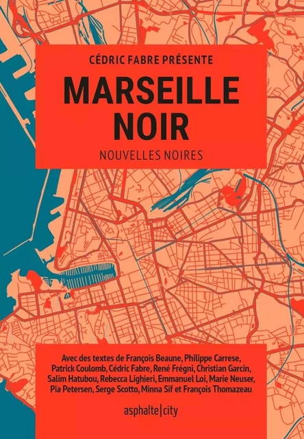 Marseille Noir - Cédric FABRE, Christian GARCIN, René FRÉGNI, Emmanuel LOI, Philippe CARRESE, François BEAUNE, Rebecca LIGHIERI - ASPHALTE