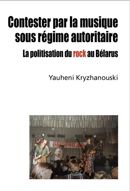 Contester par la musique sous régime autoritaire - Yauheni Kryzhanouski - CROQUANT