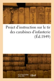 Projet d'instruction sur le tir des carabines d'infanterie