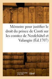 Mémoire pour justifier le droit du prince de Conti sur les comtez souverains de Neufchâtel