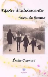 Espoirs d’adolescente- Rêves de femme