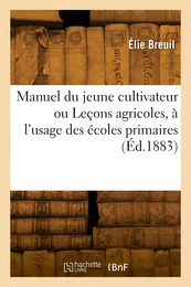 Manuel du jeune cultivateur ou Leçons agricoles à l'usage des écoles primaires