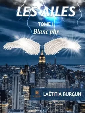 Les Ailes, Tome 1 - Blanc Pur - Laetitia Burgun - LE LYS BLEU