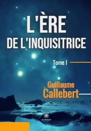 L'ère de l'inquisitrice Tome I