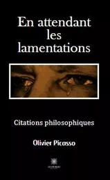 En attendant les lamentations - Citations philosophiques