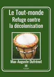 Le Tout-monde - Refuge contre la décolonisation