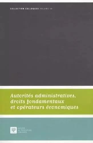 AUTORITÉS ADMINISTRATIVES, DROITS FONDAMENTAUX ET OPÉRATEURS ÉCONOMIQUES -  Société de législation comparée - LEGIS COMPAREE