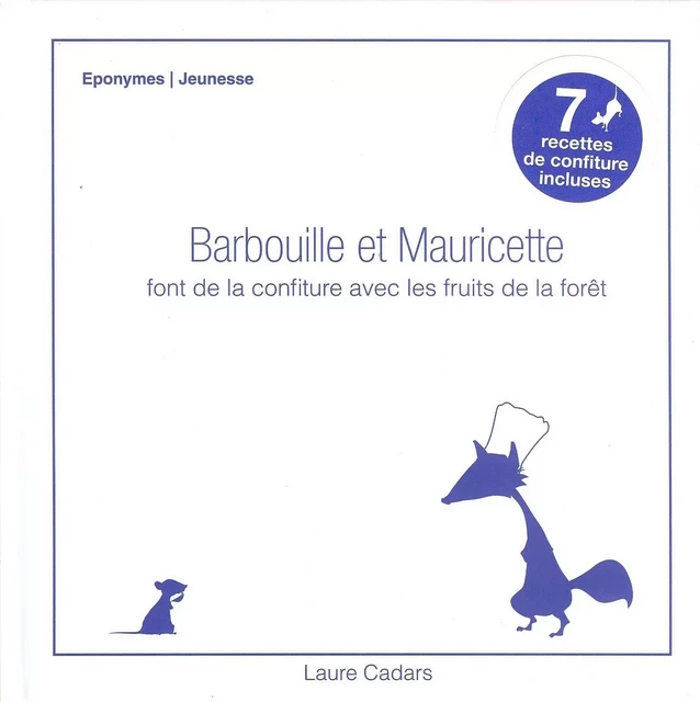 BARBOUILLE ET MAURICETTE font de la confiture avec les fruits de la forêt - Laure Cadars - EPONYMES