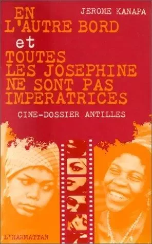 En l'autre bord et toutes les Joséphines ne sont pas impératrices - Jérôme Kanapa - Editions L'Harmattan