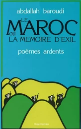 Le Maroc ou la mémoire de l'exil (poèmes ardents)