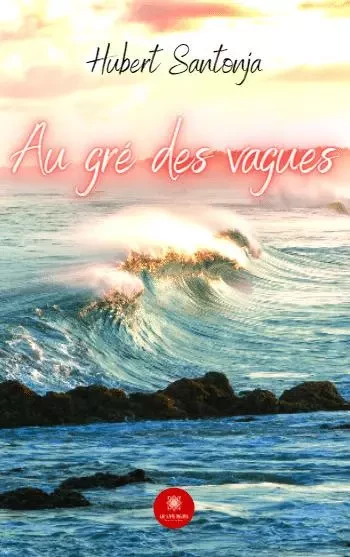 Au gré des vagues - Hubert Santonja - LE LYS BLEU