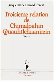 Troisième relation de Chimalpahin Quauhtlehuanitzin