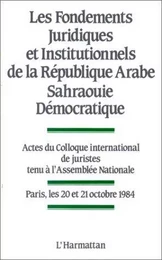 Fondements juridiques et institutionnels de la République Arabe Sahraouie Démocratique