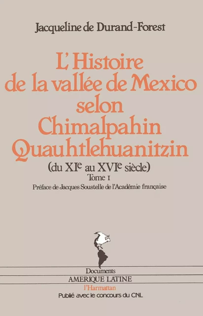 L'histoire de la vallée de Mexico selon Chimalpahin Quauhtlehuanitzin - Jacqueline Durand-Forest - Editions L'Harmattan