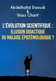 L’évolution scientifique : illusion didactique ou malaise épistémologique ?