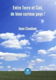 Entre Terre et Ciel, de bien curieux pays !