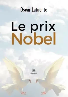 Le prix Nobel - Oscar Lafuente - LE LYS BLEU