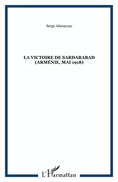 La victoire de Sardarabad (Arménie, mai 1918)