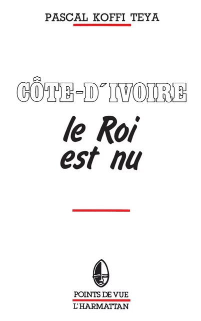 Côte-d'Ivoire - Le roi est nu -  - Editions L'Harmattan