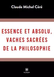 Essence et absolu, vaches sacrées de la philosophie