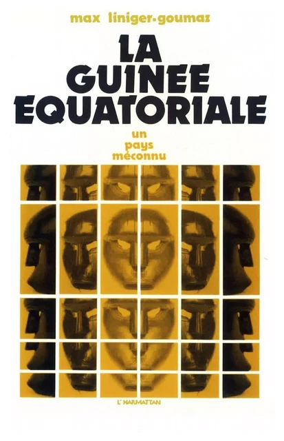 La Guinée Équatoriale, un pays méconnu - Max Liniger-Goumaz - Editions L'Harmattan