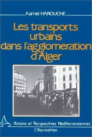 Les transports urbains dans l'agglomération d'Alger -  - Editions L'Harmattan