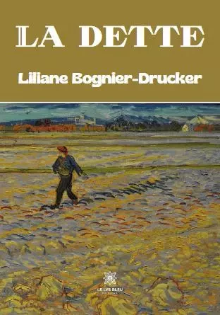 La dette - Liliane Drucker-Bognier - LE LYS BLEU