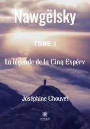 Nawgëlsky - Tome I:La légende de la Cinq Espéry