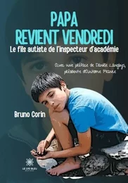 Papa revient vendredi - Le fils autiste de l’inspecteur d’académie