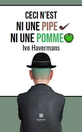 Ceci n’est ni une pipe ni une pomme - Havermans Ivo - LE LYS BLEU